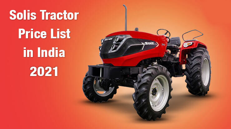 Solis Tractor Price List in India 2021 - Specifications and Reviews