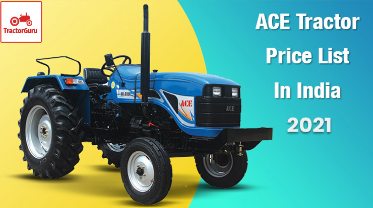 Ace Tractor Price List in India 2021, Specifications, Reviews