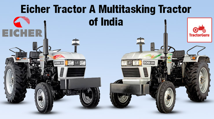 Eicher Tractor - A Multitasking Tractor of India