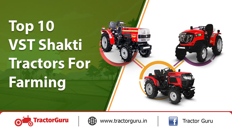 Top 10 VST Shakti Tractor For Farming - Price & Specification
