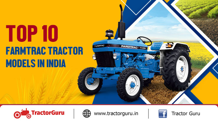 Top 10 Farmtrac Tractor Models in India - Price And Features