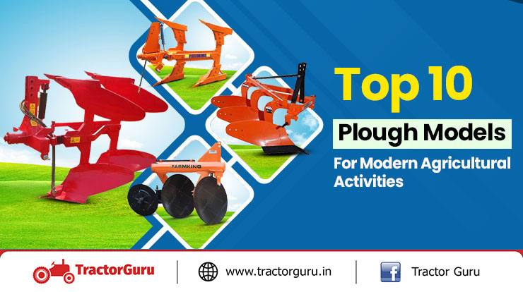 Top 10 Plough Models For Modern Agricultural Activities