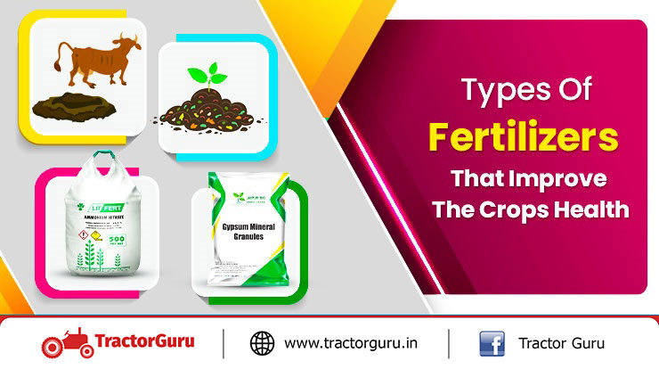 Types Of Fertilizers That Improve The Crops Health