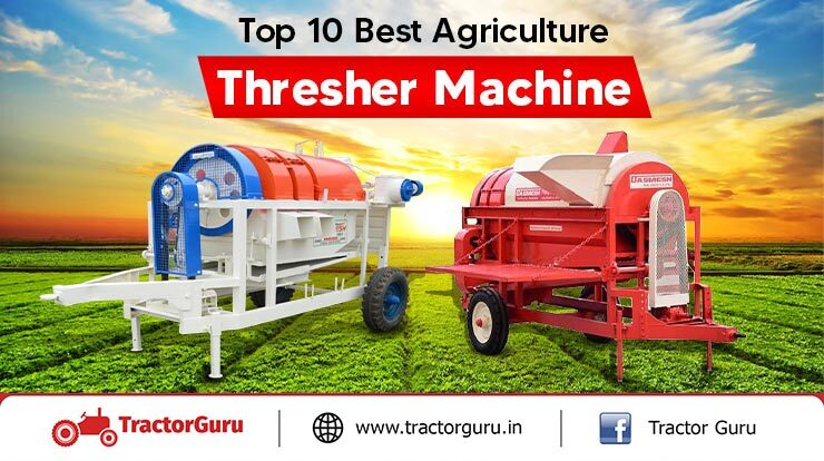 Top 10 Best Agriculture Thresher Machine With Price In India