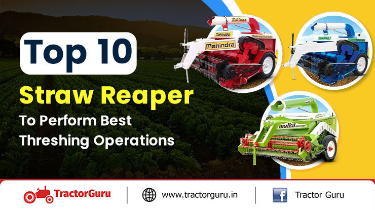 Top 10 Straw Reaper To Perform Best Threshing Operations