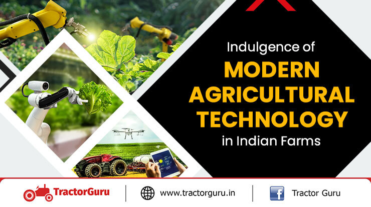 Indulgence of Modern Agricultural Technology in Indian Farms