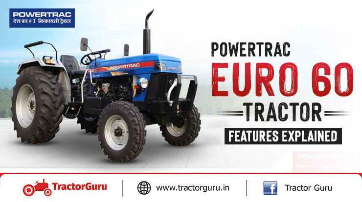 Powertrac Euro 60 Tractor Expert Review – Price and Features