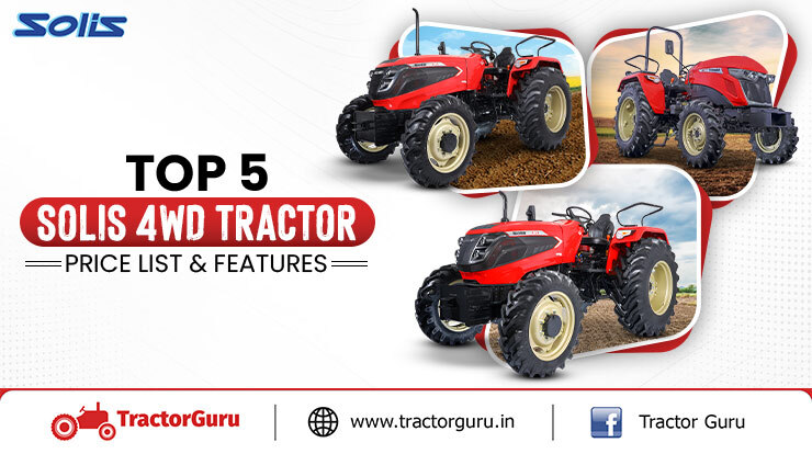 Top 5 Solis 4WD Tractor Models In India 2024: Explore Price & Features