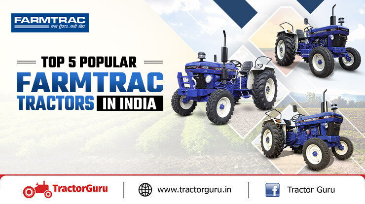 Top 5 Popular Farmtrac Tractors in India