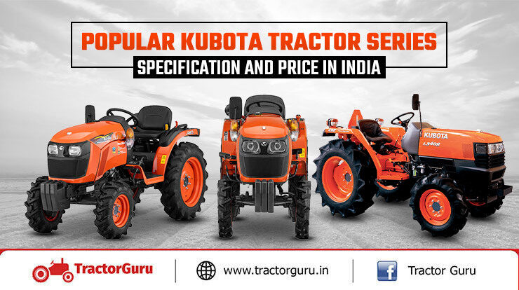 Most Popular Kubota Tractor Series in India 2024 Price & Features