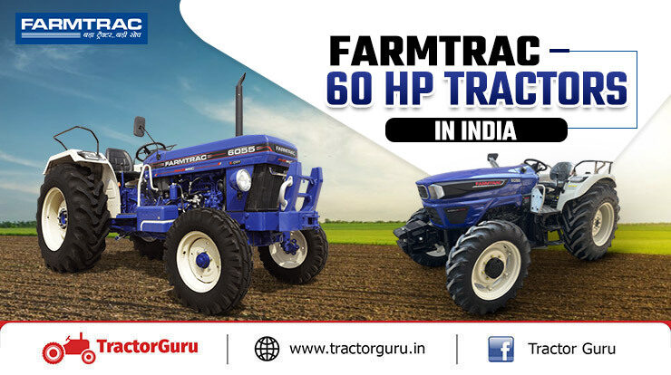 Top 5 Farmtrac 60 HP Tractors: Price & Features