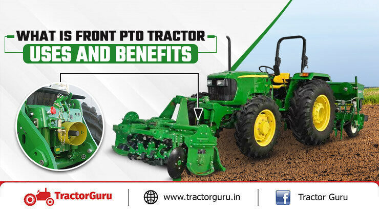 Front PTO Tractor: What Is It & How It is Beneficial for Farming