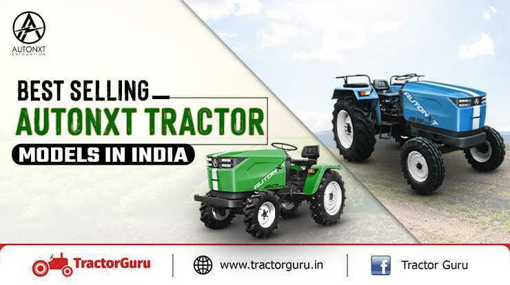 Best Selling Autonxt Tractor Models in India- Price & Features