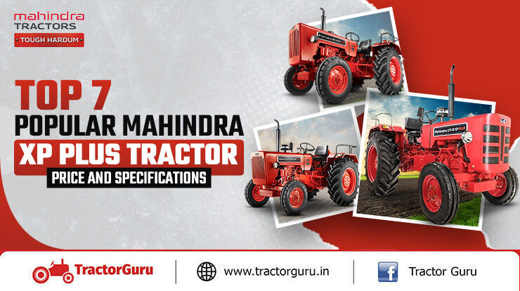 Top 7 Popular Mahindra Xp Plus Tractor: Price and Specifications