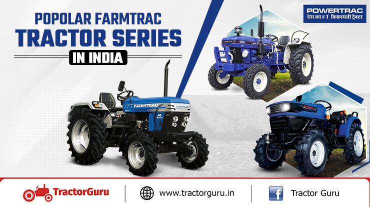 Popular Farmtrac Tractor Series in India