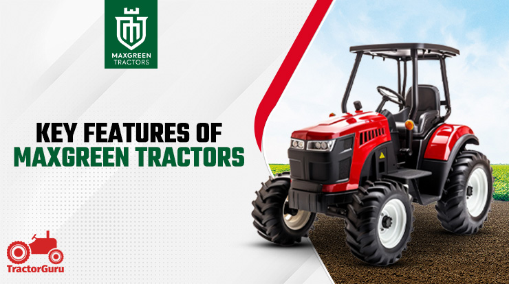 Key Features of Maxgreen Tractors