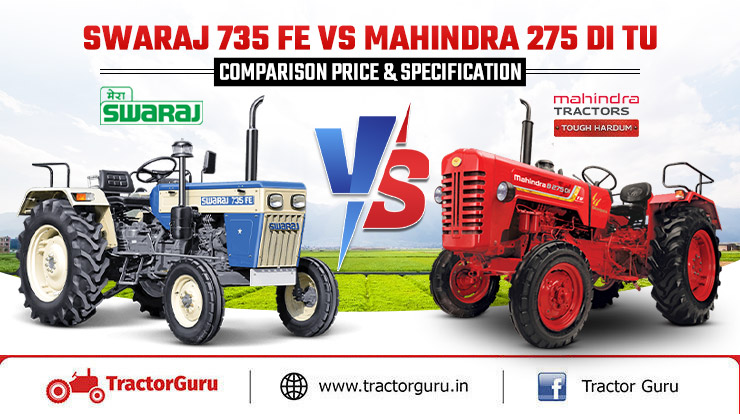 Swaraj 735 FE vs Mahindra 275 DI TU Tractor: Comparison Price & Specification