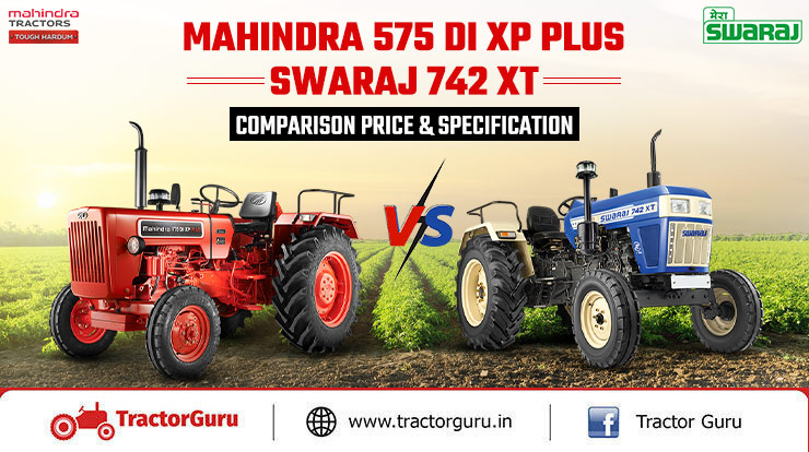 Mahindra 575 DI XP Plus vs Swaraj 742 XT Tractor: Comparison Price & Specification