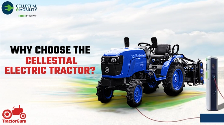 Why Choose the Cellestial Electric Tractor?