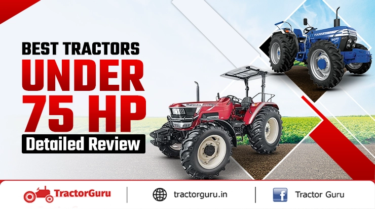 Best Tractors Under 75 HP in India Detailed Review