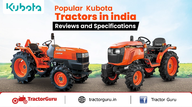 Popular Kubota Tractors in india Reviews and Specification