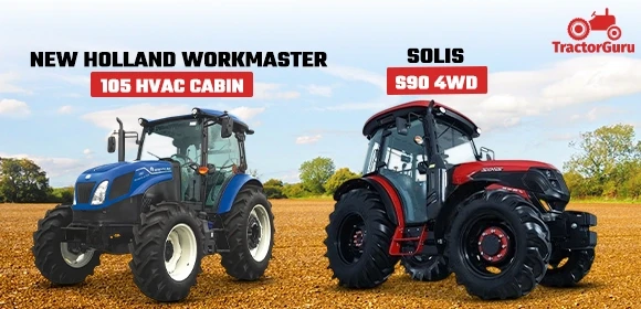New Holland Workmaster 105 HVAC Cabin Price and Solis S90 4WD Price