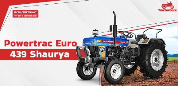 Powertract Euro 439 Shaurya Tractor