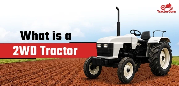 What is a 2WD Tractor?