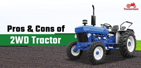 Pros & Cons of 2WD Tractor