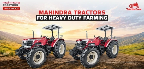 Best Mahindra tractor for heavy duty work