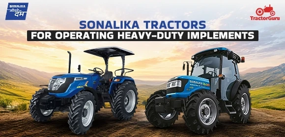 Best Sonalika Tractor for heavy implements