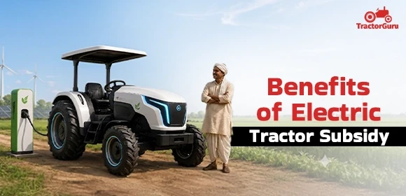 Benefits of Electric Tractor Subsidy