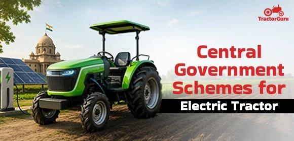 Central Govt. Schemes for Electric Tractor