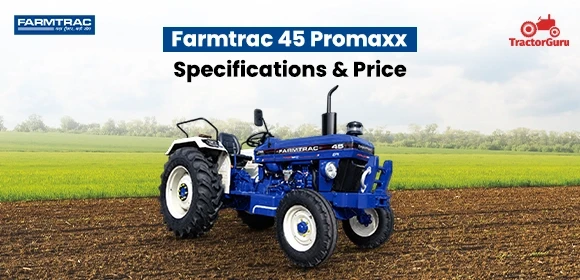 Farmtrac 45 Promaxx Specifications - Price
