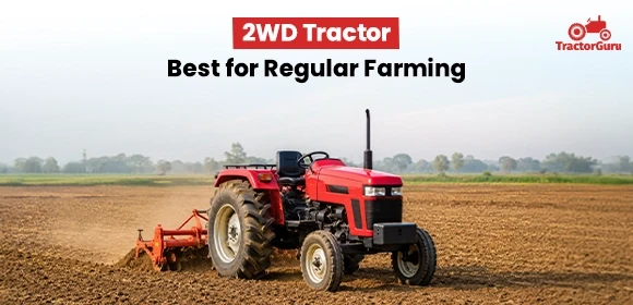 2WD Tractor Best for Regular Farming