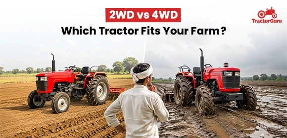2WD vs 4WD Which Tractor Fits Your Farm