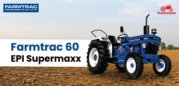 Farmtrac 60 EPI Supermaxx
