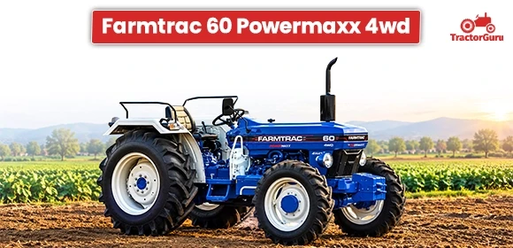 Farmtrac 60 PowerMaxx 4WD Tractor
