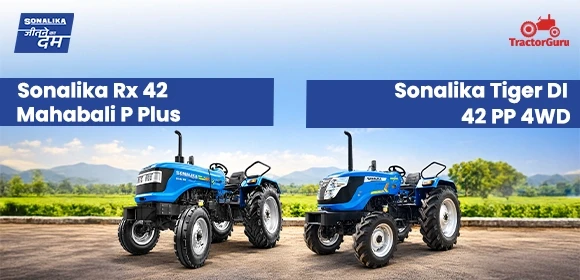 Comparison of Sonalika Rx 42 Mahabali P Plus and Sonalika Tiger DI 42 PP 4WD tractors