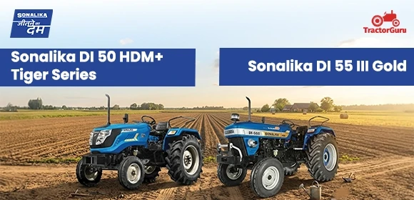 Comparison of Sonalika DI 50 HDM+ Tiger Series and Sonalika DI 55 III Gold tractors