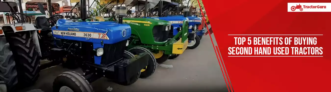 Top 5 Benefits of buying Second Hand Used Tractors