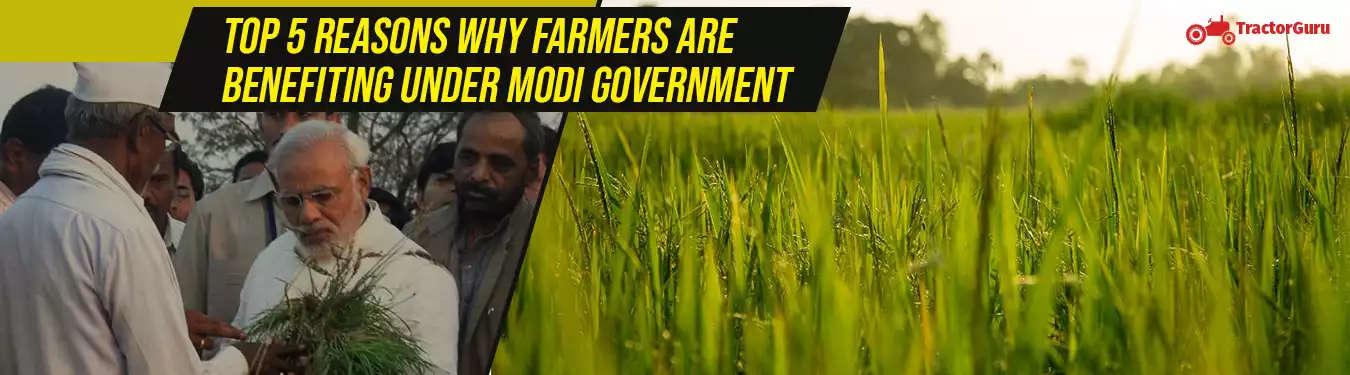 Top 5 reasons why Farmers are benefiting under Modi government