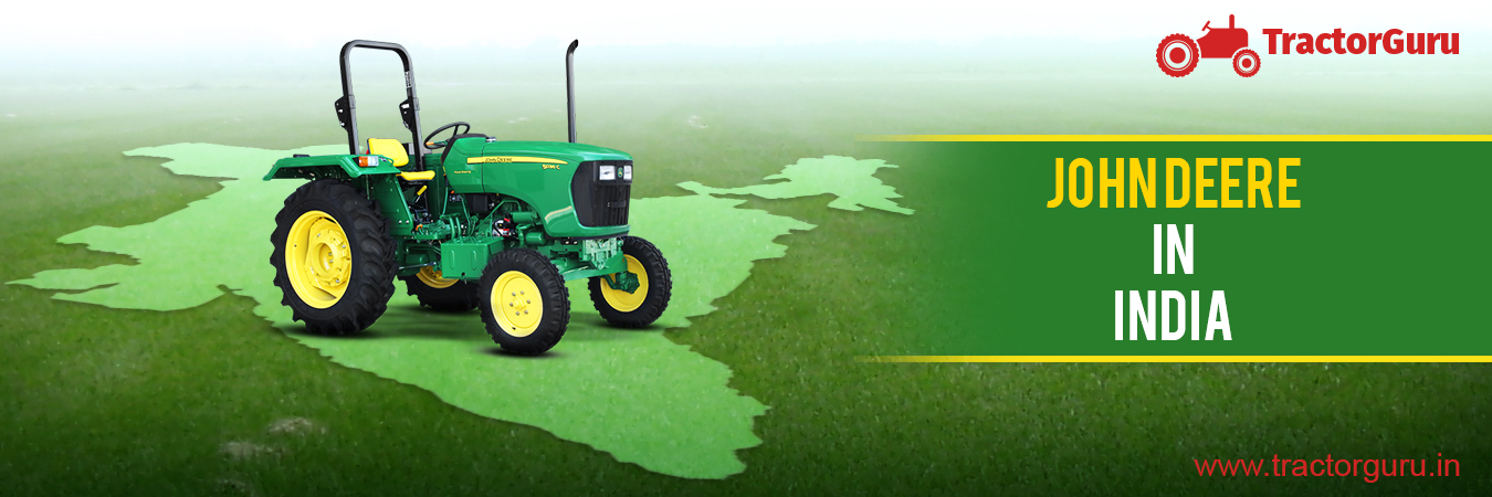 Know the history of John Deere tractors in India